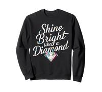 BRIGHT LIKE A DIAMOND SHINE Sweatshirt