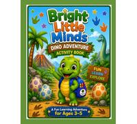 Bright Little Minds: Dino Adventure Activity Book: Fun Preschool Activities for Kids Ages 3-5 | Tracing, Mazes, Matching, Counting, Patterns & More