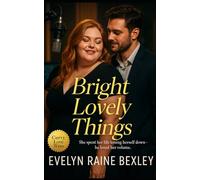 Bright Lovely Things: A BBW contemporary love story about finding your frequency, healing through honesty, and turning the volume up on joy (Curves & Courage Series Subtitle: A BBW Romance Collection)