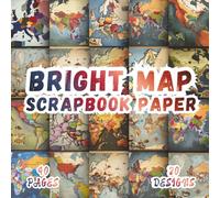 Bright Map Scrapbook Paper: 20 Colorful Geography And Travel Designs, 8.5 x 8.5 Inch Double-Sided, 40 Pages For Journaling, Collage, Scrapbooking, Ephemera And Crafting