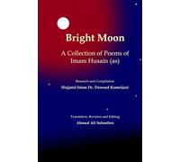 Bright Moon: A Collection of Poems of Imam Husain (as)