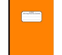 Bright Orange Six Month Writing Practice Journal: Flexible Step by Step Guide to Improve Written Language and Editing Skills for Personal and Classroom Study