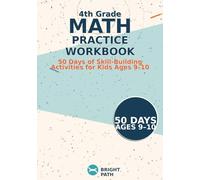 Bright Path Grade 4 Math Workbook: 50 Days • 10 Questions + Bonus Each Day (Bright Path Learning)