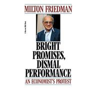Bright Promises, Dismal Performance: An Economists Protest (Harvest/HBJ Book)