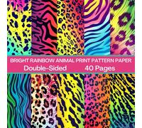 Bright Rainbow Animal Print Scrapbook Paper 40 Pages 20 Sheets: Double Sided Pattern Paper for Scrapbooking, Card Making, Origami, DIY and More