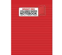 Bright Red Colored Paper Notebook - Lined: Color Paper Note Book With Lines | College Ruled - No Margin | Large - 8.5 x 11 Inches | 72 Pages
