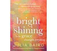 Bright Shining: How Grace Changes Everything-Embracing Grace, Kindness, and Connection in Today's World