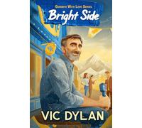 Bright Side: A Bittersweet Small-Town Novel About Living Fully (Goodbye With Love)