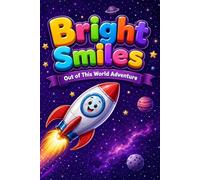 Bright Smiles: Out of This World Adventure - A Fun Space Coloring Book for Kids: Blast Off to Creativity! An Exciting Coloring Journey Through Space ... Learn, Play & Grow Coloring Series for Kids)