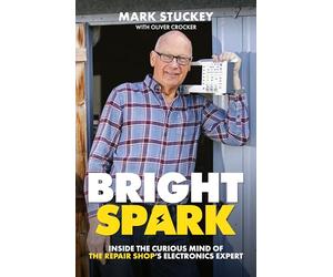 Bright Spark: Inside the Curious Mind of The Repair Shop's Electronics Expert