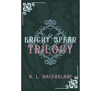 Bright Spear trilogy: A Gothic Scottish Fairy Tale