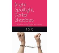 Bright Spotlight, Darker Shadows: A Memoir of Love, Survival, and Choosing Freedom