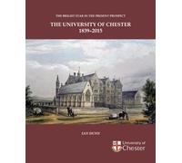 Bright Star in the Present Prospect: The University of Chester 1839-2015