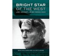 Bright Star of the West: Joe Heaney, Irish Song Man (American Musicspheres)