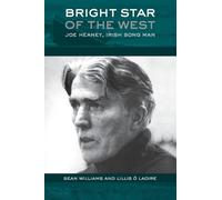 Bright Star of the West: Joe Heaney, Irish Song Man (American Musicspheres Series)