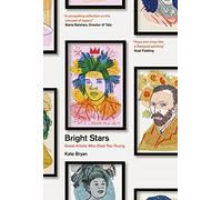 Bright Stars: Great Artists Who Died Too Young