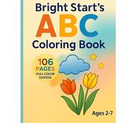 Bright Start’s First ABC Coloring Book: Full Color Edition - Ages 2-7