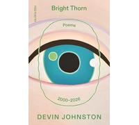 Bright Thorn: Poems 2000-2026 (Fsg Poetry)