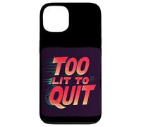 Bright Too lit to Quit Statement Case for iPhone 13