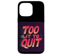 Bright Too lit to Quit Statement Case for iPhone 14 Pro Max
