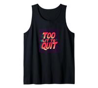 Bright Too lit to Quit Statement Tank Top