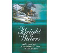 Bright Waters: A Celebration of Irish Angling
