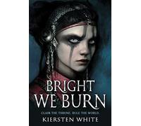 Bright We Burn: 3 (The Conqueror’s Trilogy, 3)