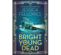 Bright Young Dead: A perfect cocktail of 1920s glamour and mystery (The Mitford Murders)