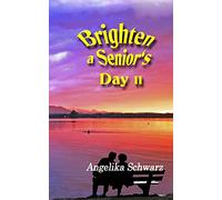 Brighten a Senior's Day, Volume II: Poems and Short Stories: Volume 2