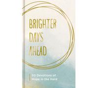 Brighter Days Ahead : 50 Devotions of Hope in the Hard