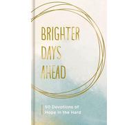 Brighter Days Ahead: 50 Devotions of Hope in the Hard