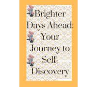 Brighter Days Ahead: Your Journey to Self-Discovery