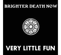 Brighter Death Now - Very Little Fun (3cd)