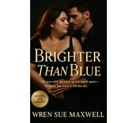 Brighter Than Blue: A slow-burn contemporary romance of resilience, visibility, and love between a plus-size photographer and a grounded astronaut: 21 ... Self-Worth, Sensuality, and Starting Over)
