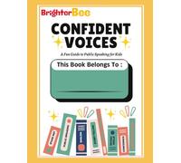 BrighterBee CONFIDENT VOICES:: A FUN GUIDE TO PUBLIC SPEAKING FOR KIDS