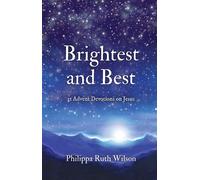 Brightest and Best : 31 Advent Devotions on Jesus