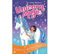 Brighteye and the Blue Moon: Series 2 Book 4 (Unicorn Magic)
