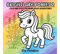 Brightlake Ponies 2: Cute and Cozy Coloring Book Adventures (Brightlake Ponies Coloring Book Adventures)