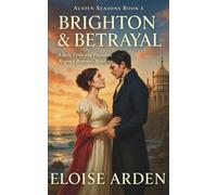 Brighton & Betrayal: A Pride & Prejudice Regency Romance Retelling: 1 (Austen Seasons)