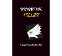BRIGHTON FOLLIES: A Stage Musical in Two Acts