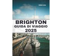 BRIGHTON GUIDA DI VIAGGIO 2025: Passeggia lungo il molo, scopri la vivace arte di strada, goditi il fascino del mare e i consigli degli esperti per una fuga britannica alla moda.
