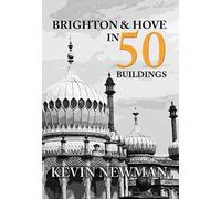 Brighton & Hove in 50 Buildings