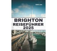 BRIGHTON REISEFÜHRER 2025: Schlendern Sie am Pier entlang, entdecken Sie lebendige Straßenkunst, genießen Sie den Charme des Meeres und Insidertipps für einen trendigen Kurzurlaub in Großbritannien.