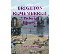 Brighton Remembered: A Pictorial History
