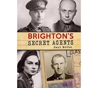 Brighton’s Secret Agents: The Brighton & Hove Contribution to Britain's WW2 Special Operation's Ex