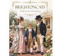 Brightoncats: A Regency Cats Coloring Book