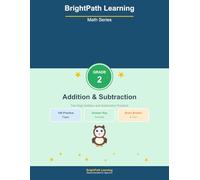 BrightPath Math Grade 2 Addition & Subtraction: 100 Pages of Fun Practice Problems for Kids Ages 6-8 (BrightPath Learning Math Series)