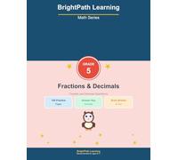 BrightPath Math Grade 5 Fractions & Decimals: 100 Pages of Fun Practice Problems for Kids Ages 9-11 (BrightPath Learning Math Series)