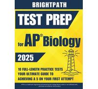 BrightPath’s Study Guide for AP® Biology: The Complete Guide with Full-Length Practice Tests, Smart Study Plans & Expert Strategies to Score a 5!