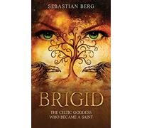 Brigid: The Celtic Goddess Who Became A Saint